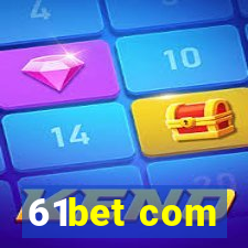 61bet com